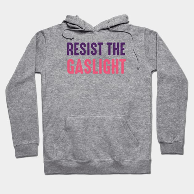 Resist the Gaslight Hoodie by PhiloArt